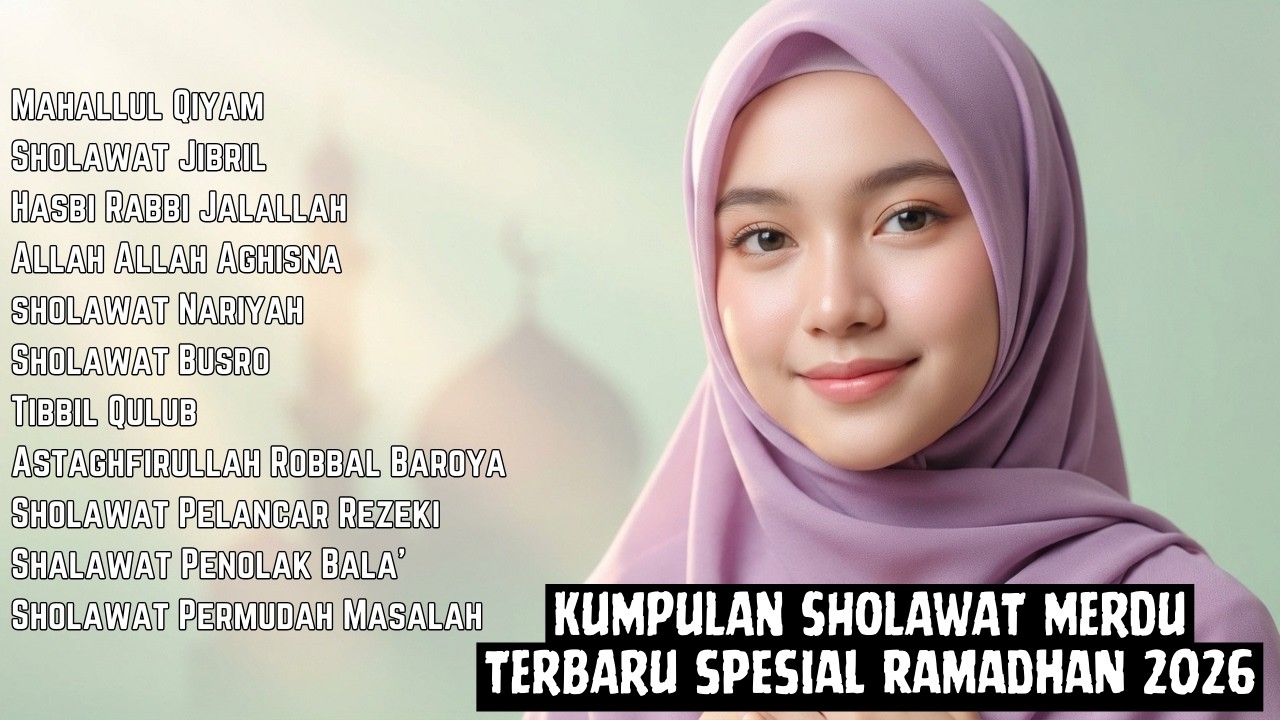 SHOLAWAT JIBRIL PENARIK REZEKI 2026 – 1 JAM PENYEJUK HATI & PENGABDI HAJAT