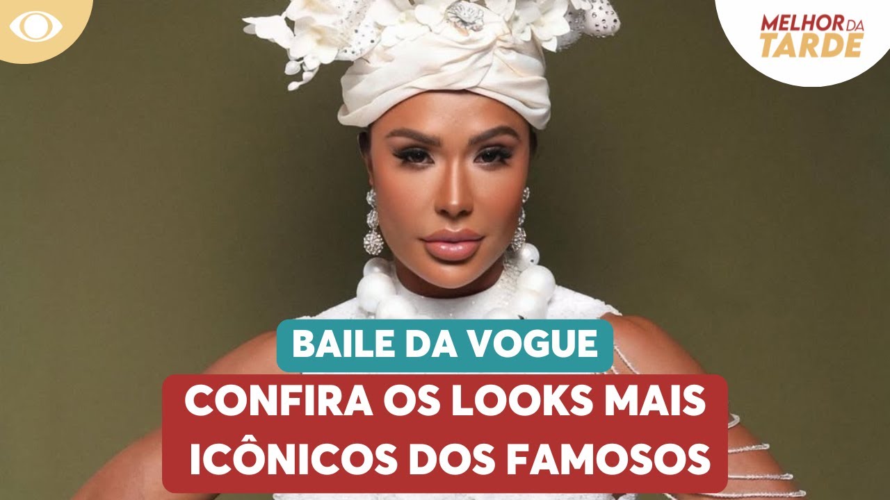 Baile da Vogue 2026: Veja os looks mais icônicos dos famosos | Melhor da Tarde