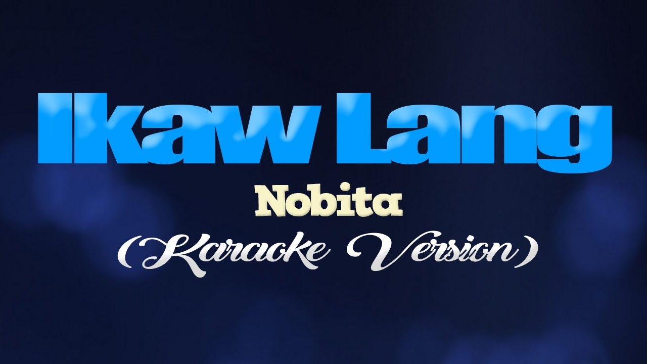 IKAW LANG - NOBITA (CoversPH KARAOKE VERSION)