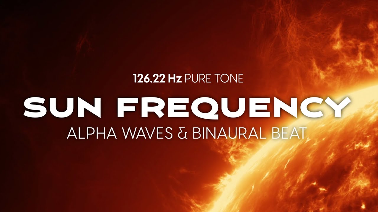Sun Frequency 126.22 Hz Pure Tone | Alpha Waves & Binaural Beat | Deep Healing Solar Plexus Music