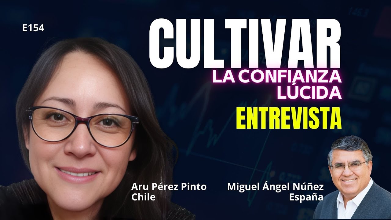 🎙️ Entrevista | Aru Pérez Pinto, Chile  | Cultivar la confianza lúcida | E154