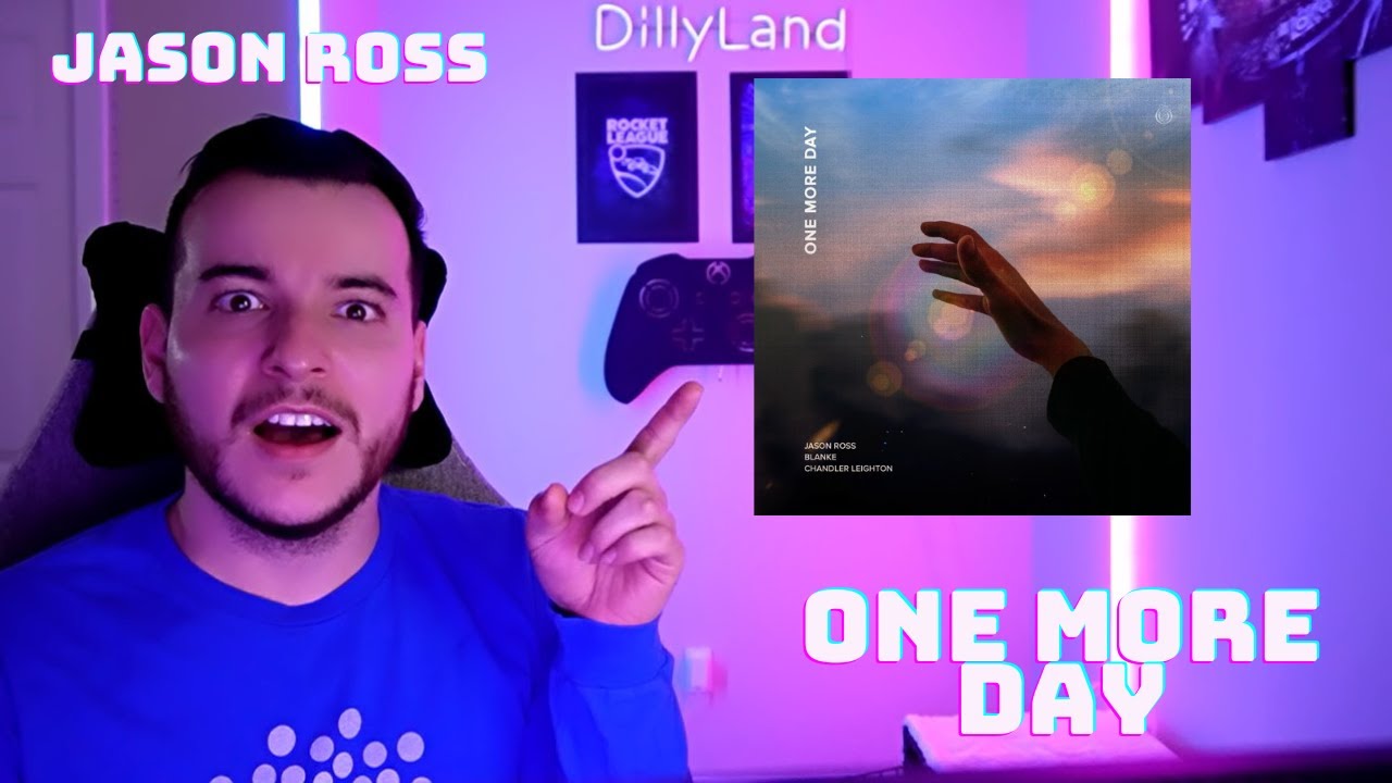 DillyLandReacts - Jason Ross - One More Day ft. Blanke & Chandler Leighton