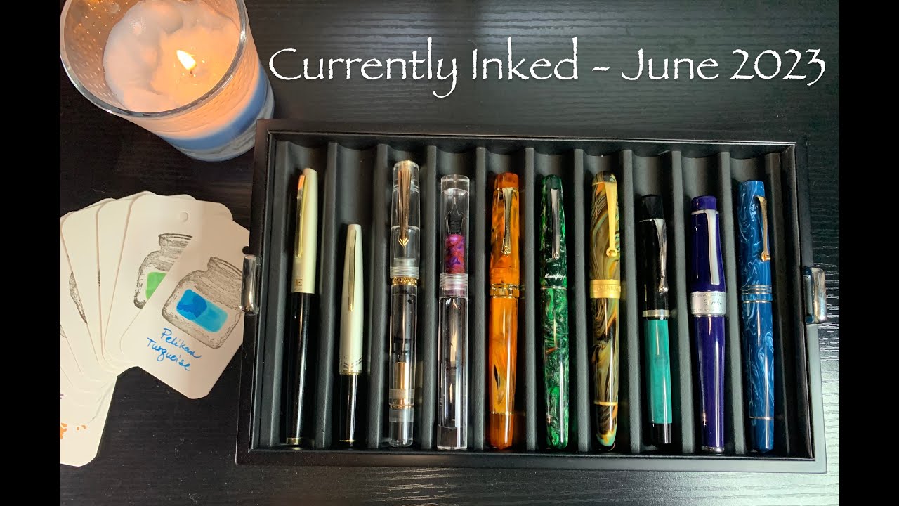 Currently Inked Fountain Pens - June 2023