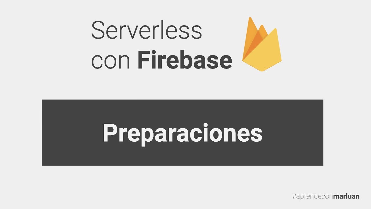 3. Serverless con Firebase: Preparaciones