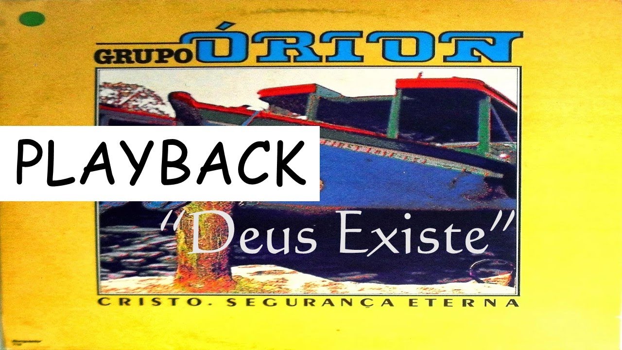 Deus Existe - Grupo Orion | PLAYBACK