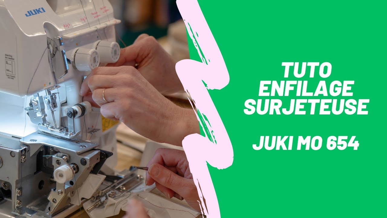 🪡 Comment enfiler sereinement ta surjeteuse JUKI MO 654 ? 🪡