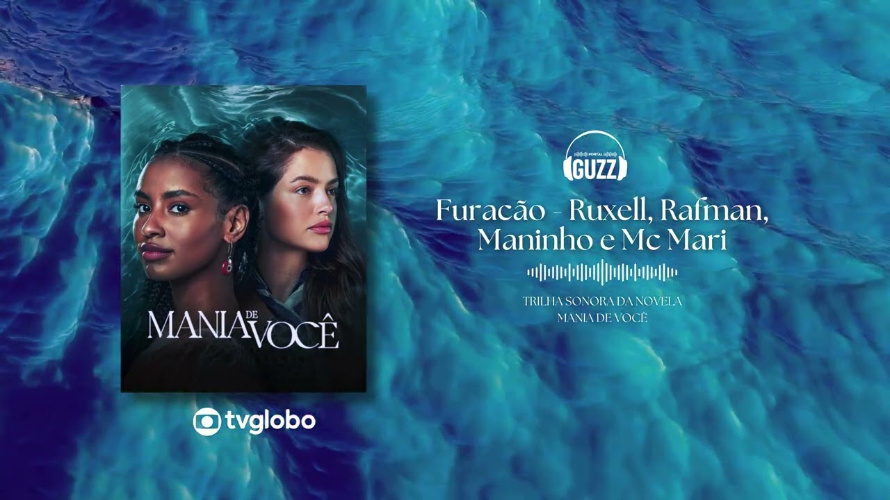 Furac&atilde;o - Ruxell, Rafman, Maninho e Mc Mari | Trilha Sonora da Novela Mania de Voc&ecirc;