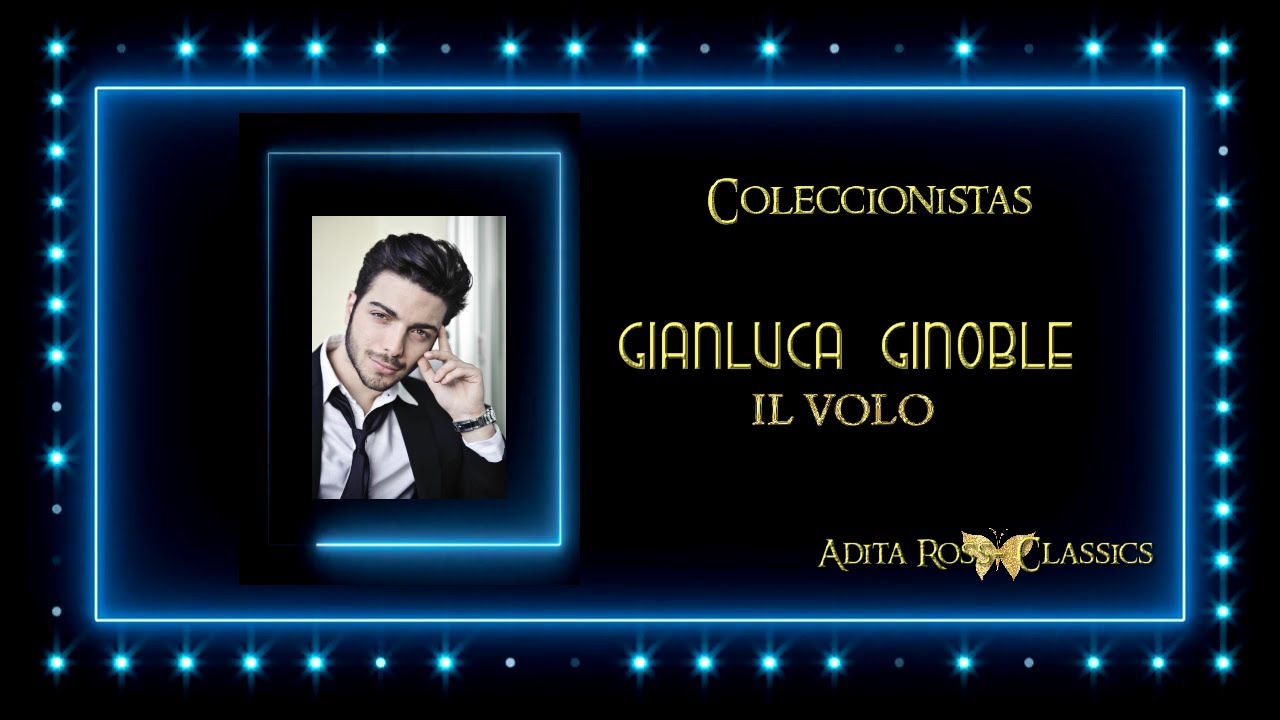 🌸GIANLUCA GINOBLE-  IL VOLO-  ANEMA E CORE HD