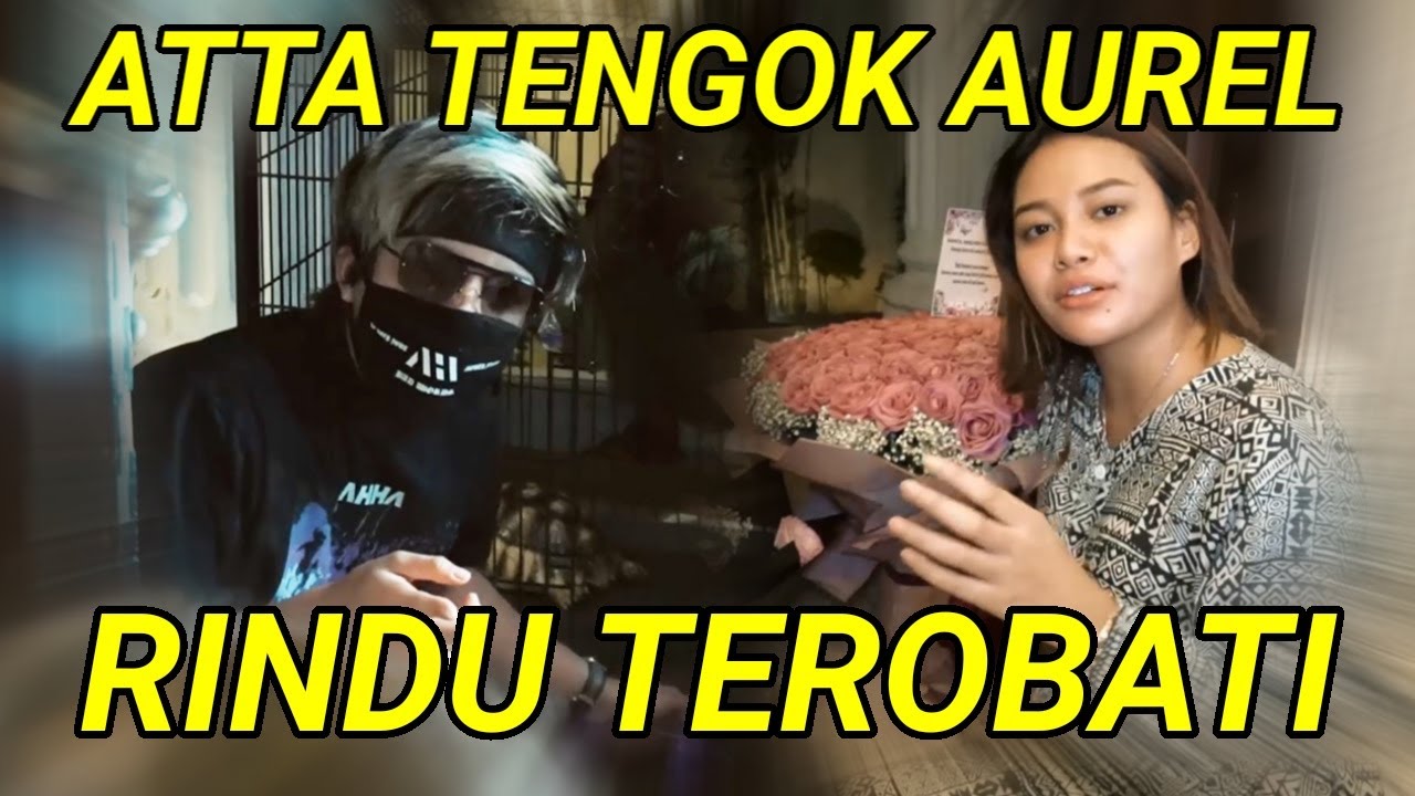 ATTA BERTEMU AUREL. MAAF TETAP HARUS S0CIAL D1STANC1NG