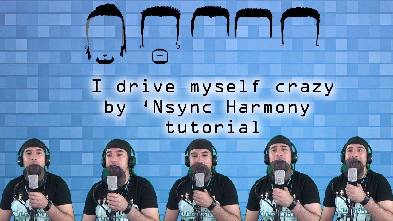 I drive myself crazy by 'Nsync Harmony tutorial