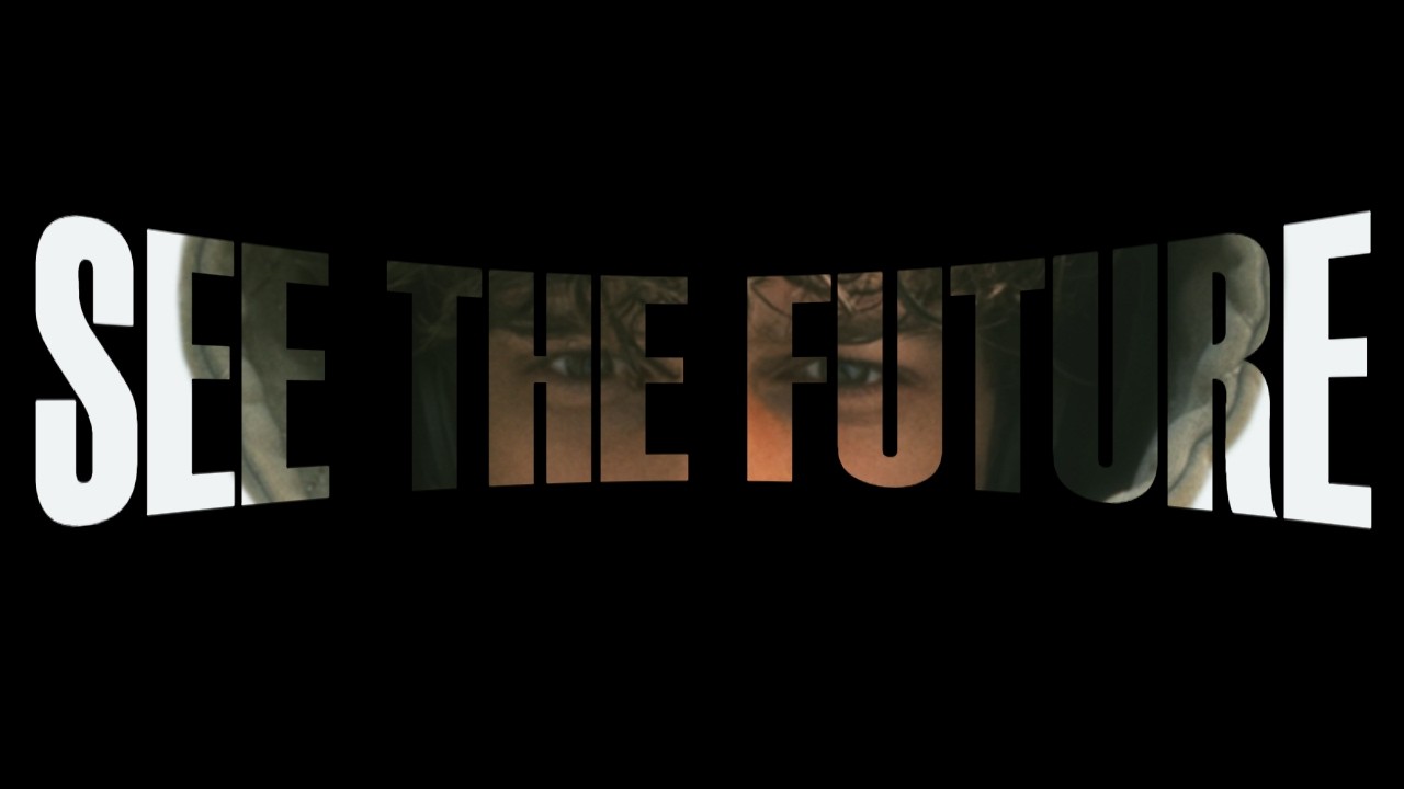 SEE THE FUTURE