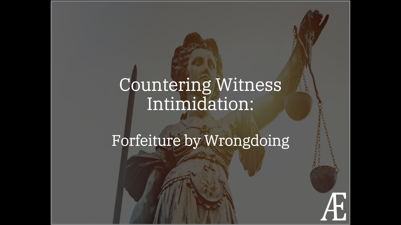 Countering Witness Intimidation: Forfeiture by Wrongdoing