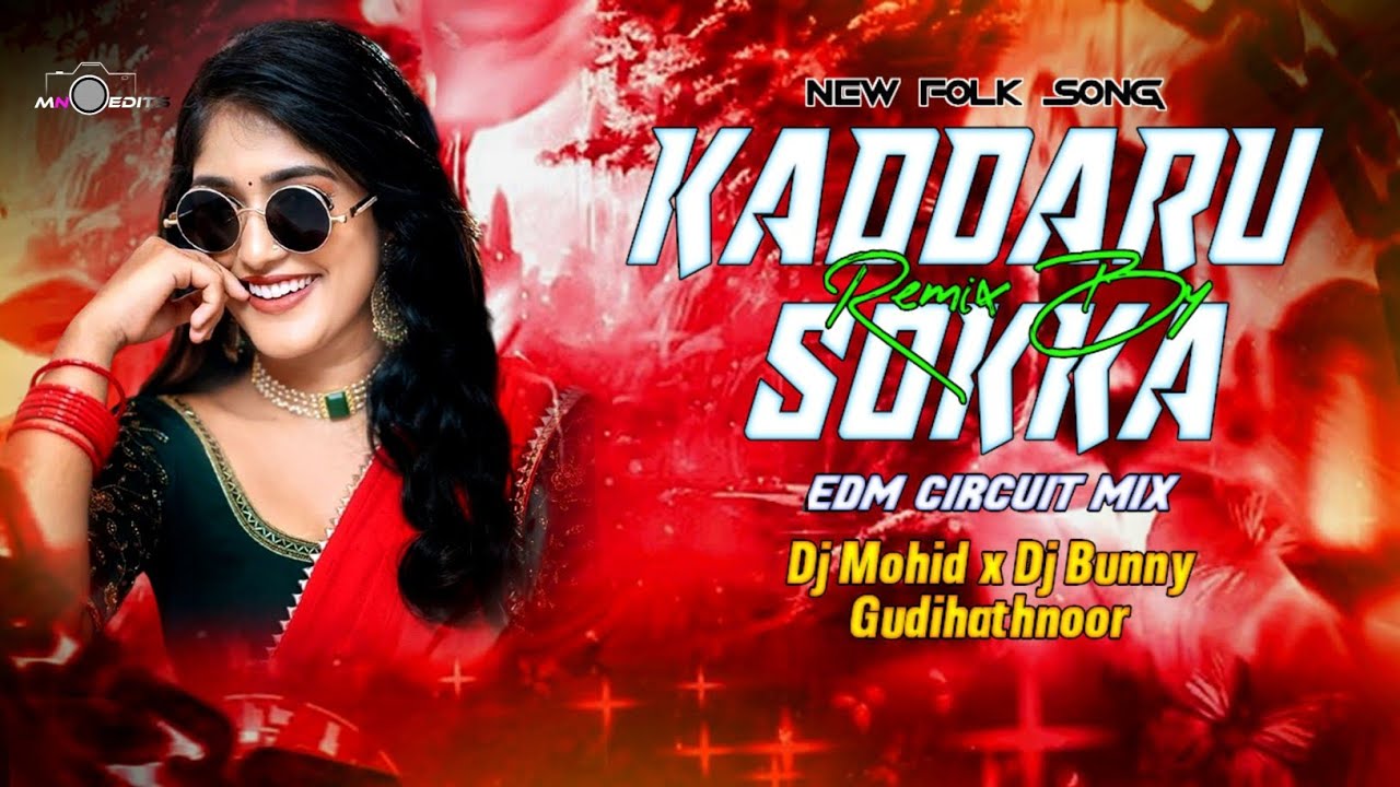KADDARU SOKKA NEW FOLK SONG EDM CIRCUIT MIX DJ MOHID X DJ BUNNY GUDIHATHNOOR
