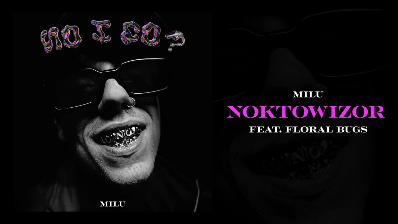 Milu feat. Floral Bugs - Noktowizor (NO I CO?)
