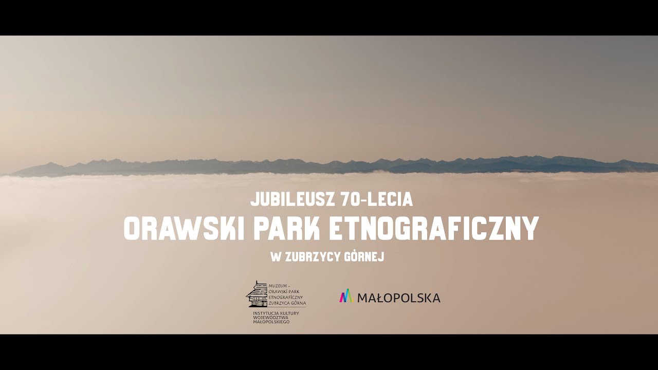 Orawski Park Etnograficzny - Jubileusz 70-lecia 2025