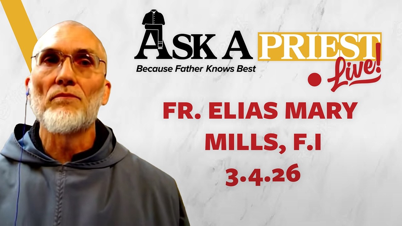 Ask A Priest Live - Open Q&A with Fr. Elias Mary Mills, F.I.