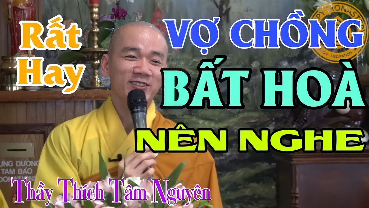 Vợ Chồng Bất H&ograve;a N&ecirc;n Nghe - Thầy Th&iacute;ch T&acirc;m Nguy&ecirc;n.