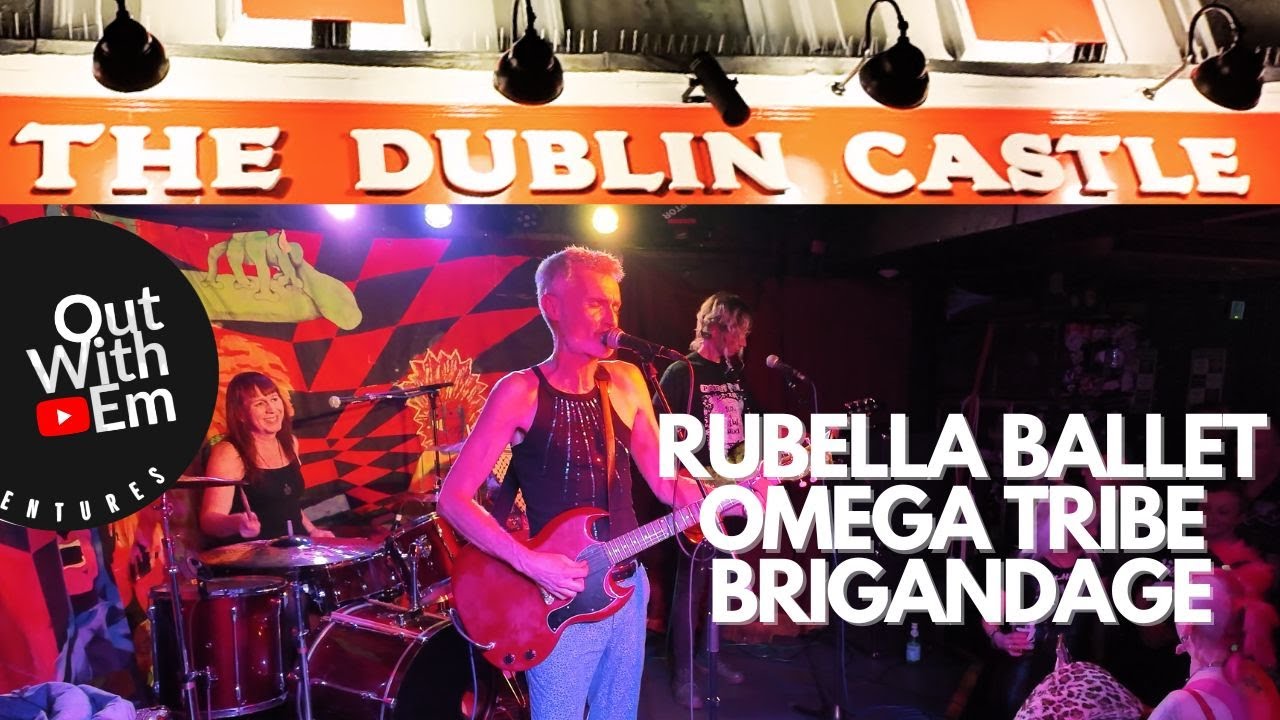 Dublin Castle Camden Town - Omega Tribe - Rubella Ballet - Brigandage -  Live in London