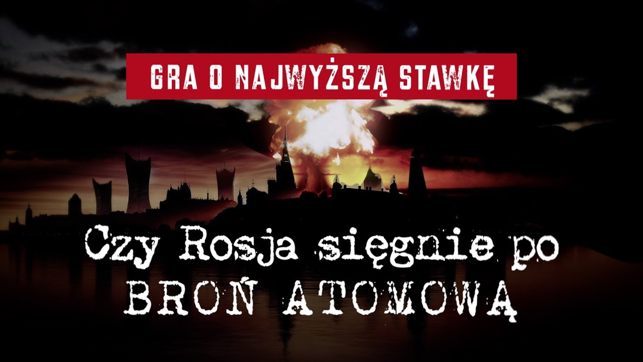Gra o najwyższą stawkę. Czy Rosja sięgnie po broń atomową?