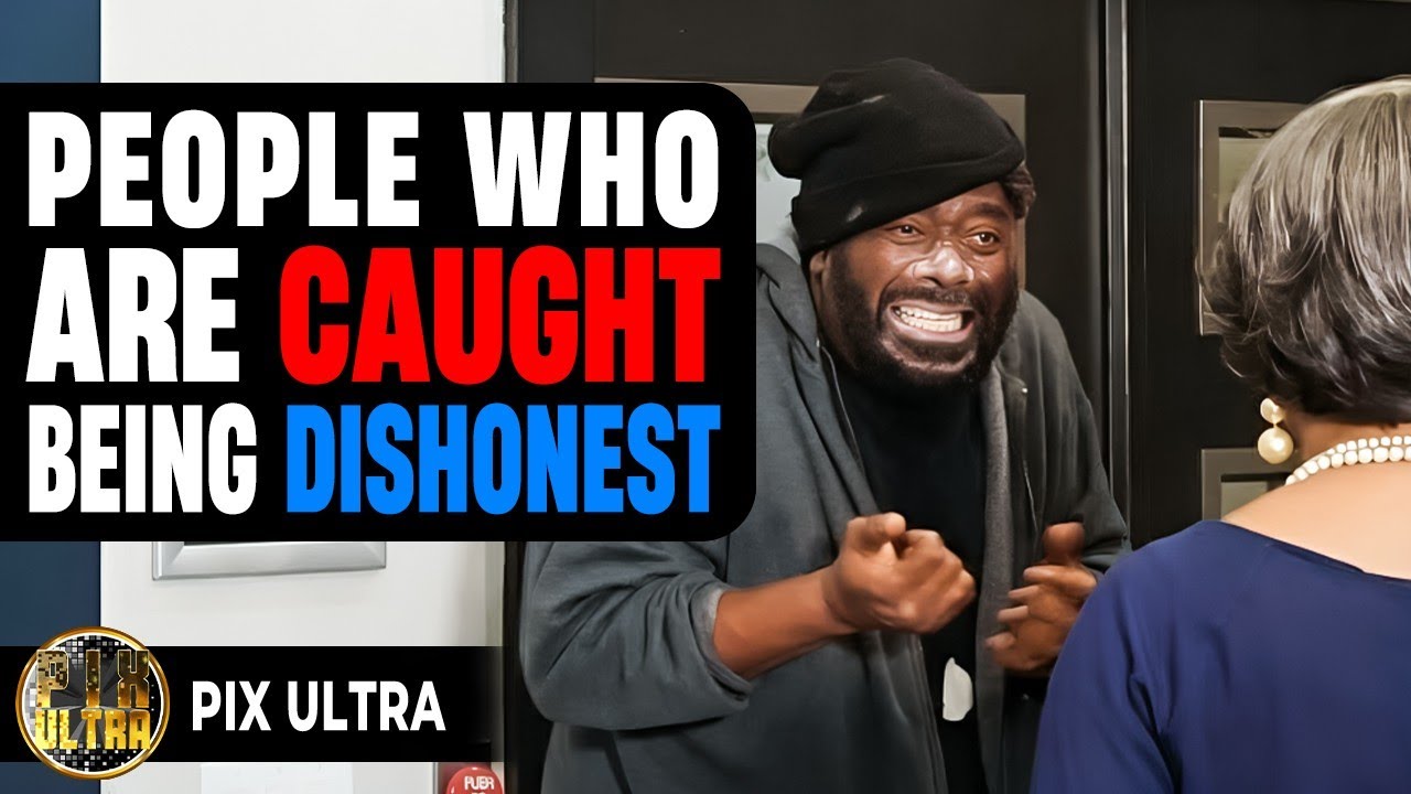 People Who Are caught Being Dishonest | 