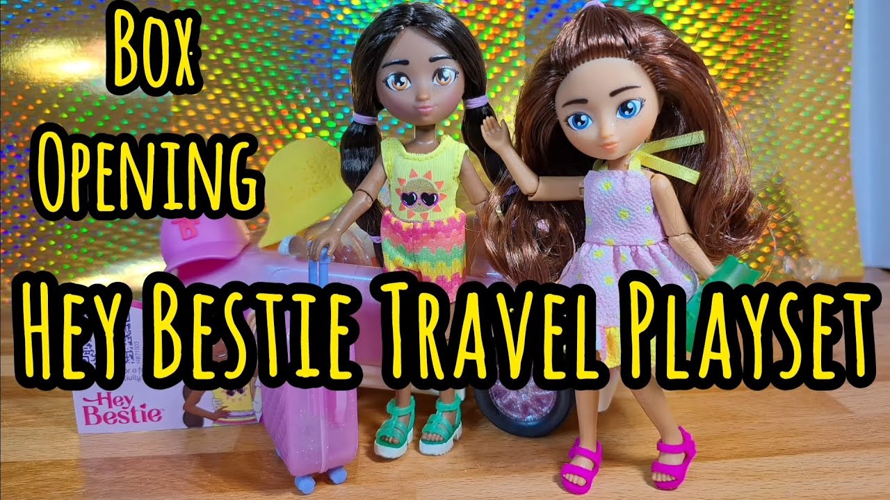 Box Opening and Review: Hey Bestie Travel Dolls Playset