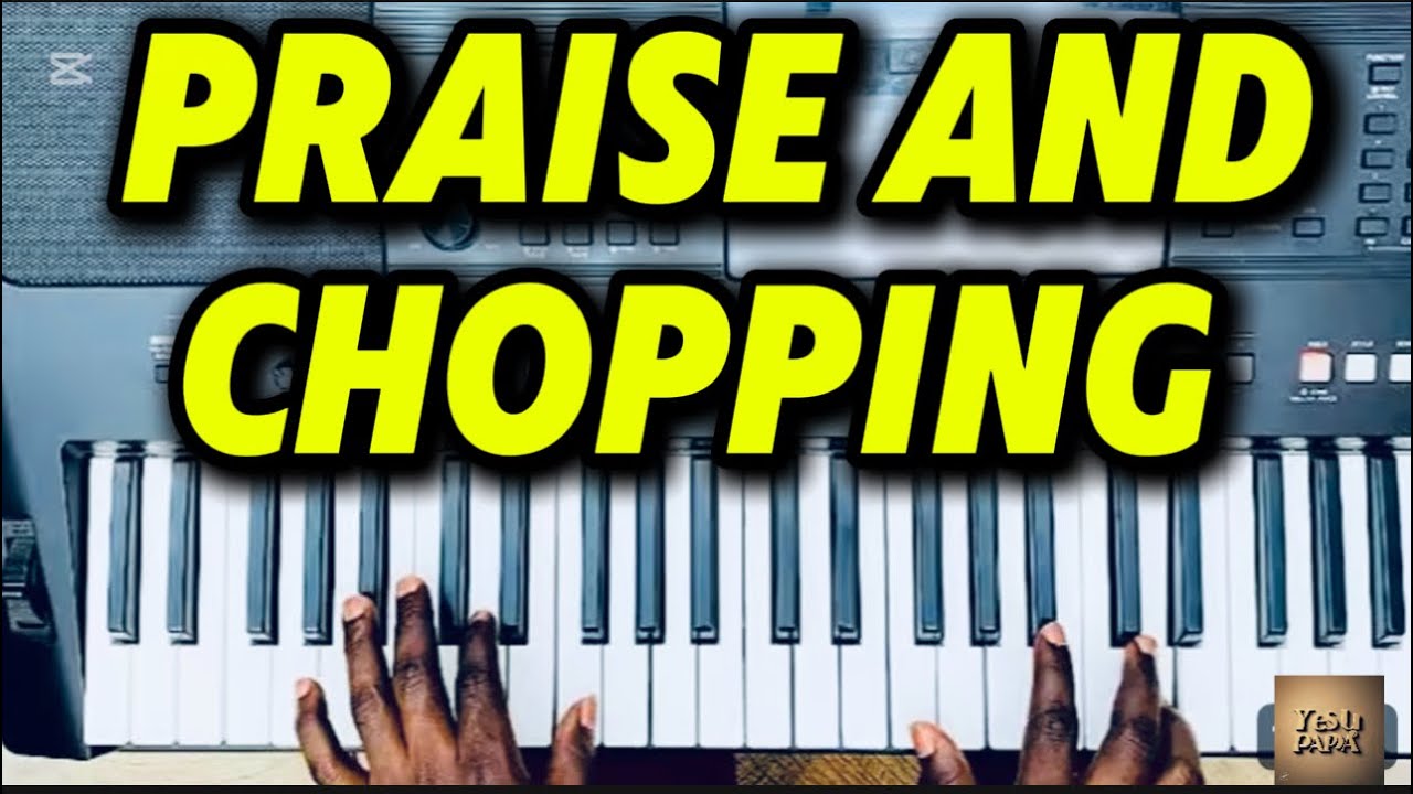 HOW TO PLAY PRAISE AND CHOPPING SKILLS SLOW FOR BEGINNERS INTERMEDIATES AND EVEN PRO 