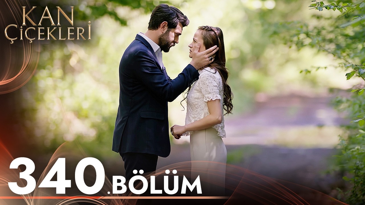 Kan Çiçekleri 340. Bölüm
