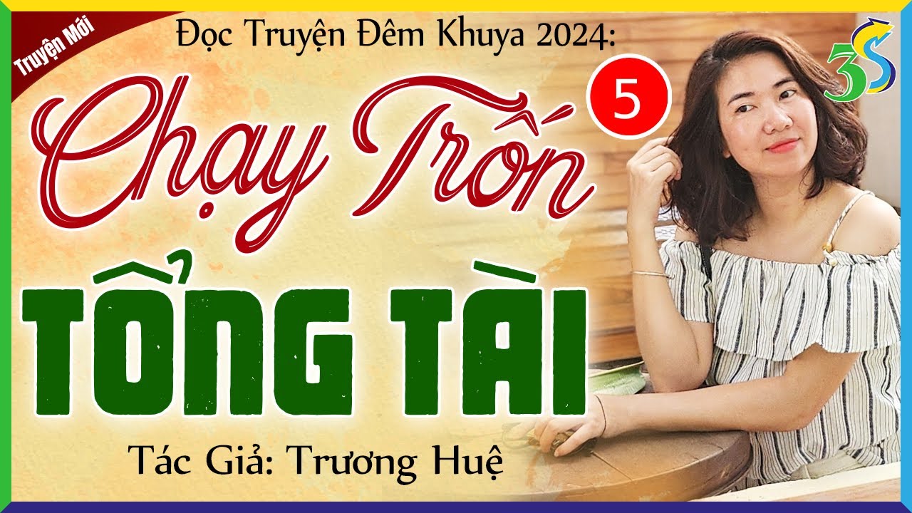 Tập 5 CHẠY TRỐN TỔNG TÀI - MC Kim Thanh đọc truyện mới nhất 2024