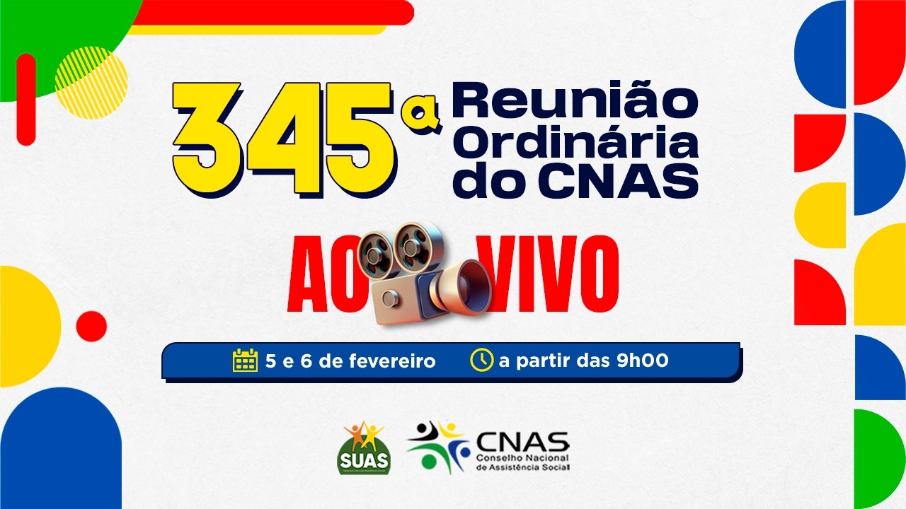 345ª Reunião Ordinária do CNAS – 05/02/2026 - Manhã