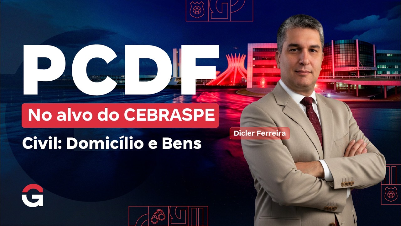 Concurso PC DF: No Alvo do CEBRASPE | Direito Civil: Domicílio e Bens