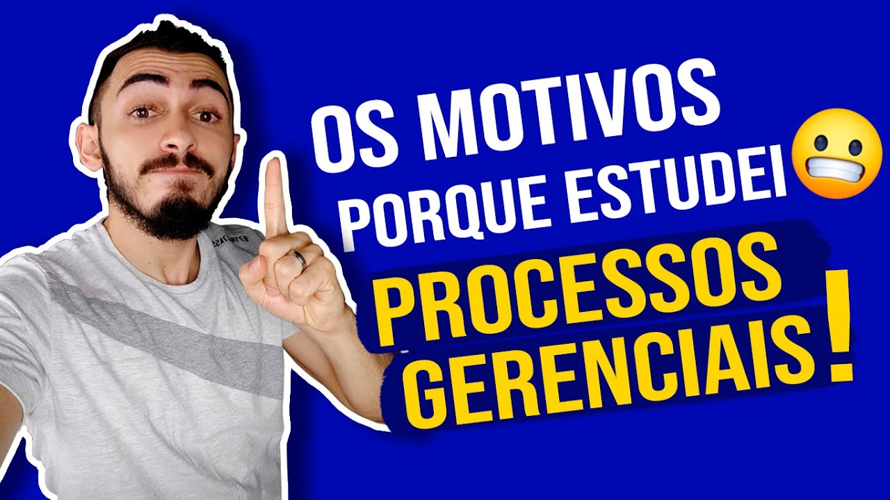Porque Estudei Processos Gerenciais?