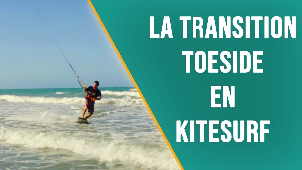 Apprendre le kitesurf - Comment faire une transition toeside