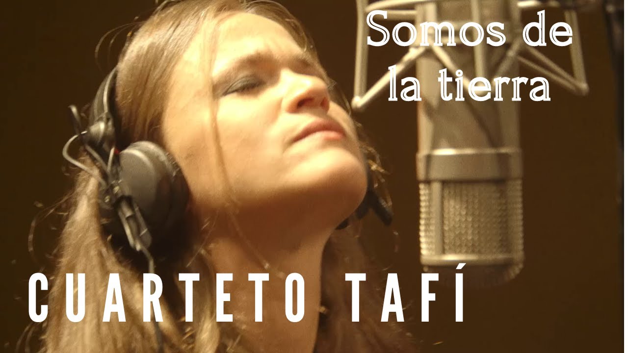 CUARTETO TAFI - SOMOS DE LA TIERRA (CLIP OFFICIEL)
