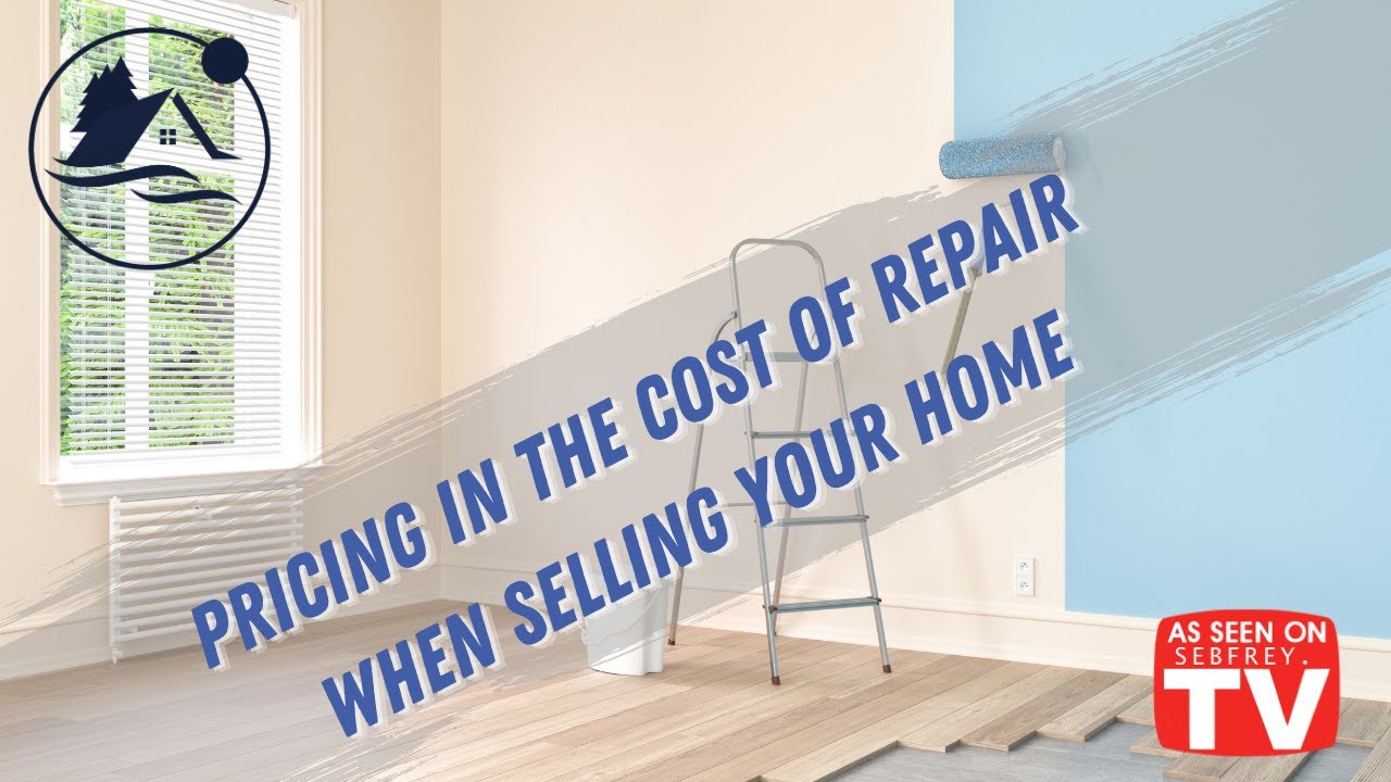 Pricing in the Cost of Repairs when Selling your Home