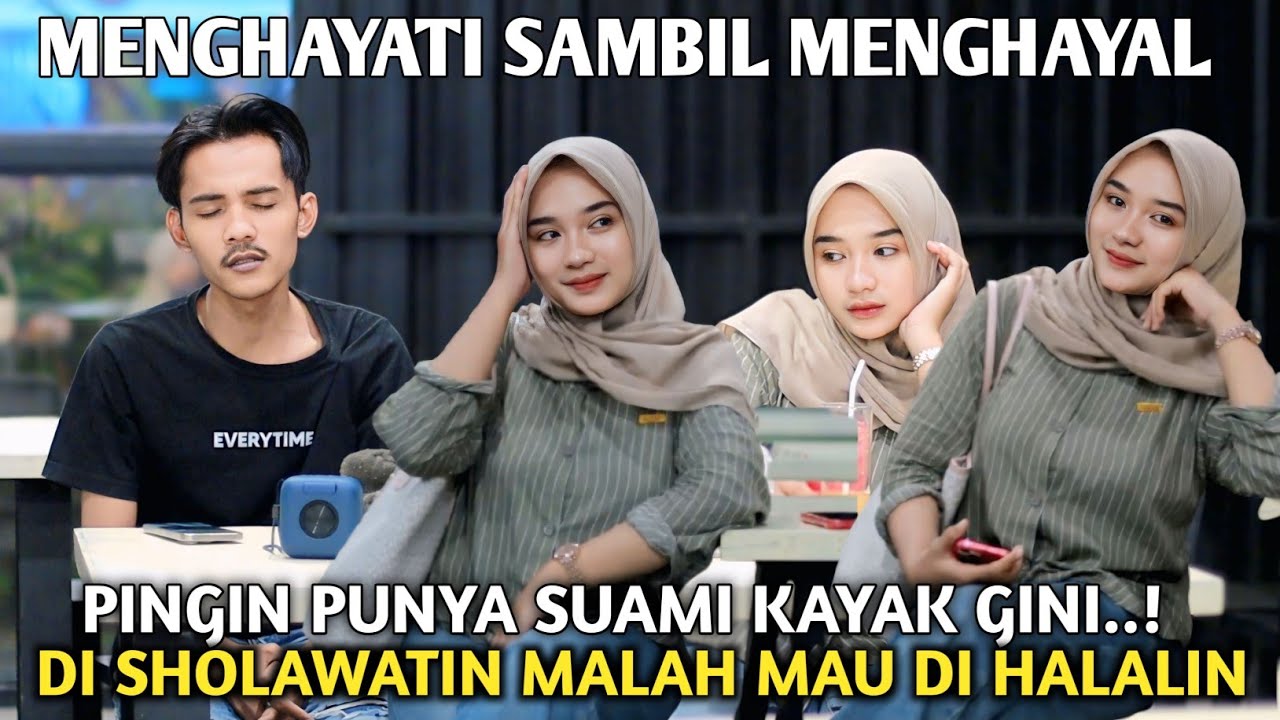 MENGHAYATI SAMBIL MENGHAYAL!! DI SHOLAWATIN MALAH MAU DI HALALIN 