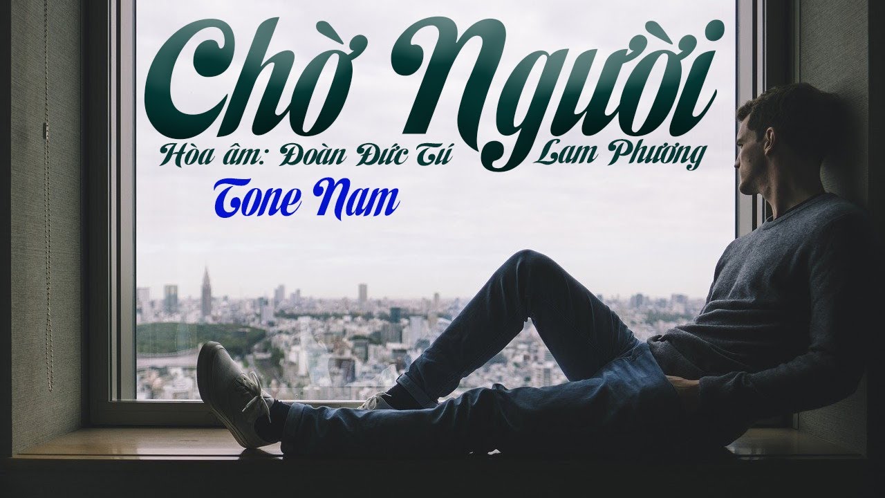 karaoke Chờ Người_ Giọng Nam_ Nhạc Sĩ Lam Phương_ Hòa Âm Đoàn Đức Tú