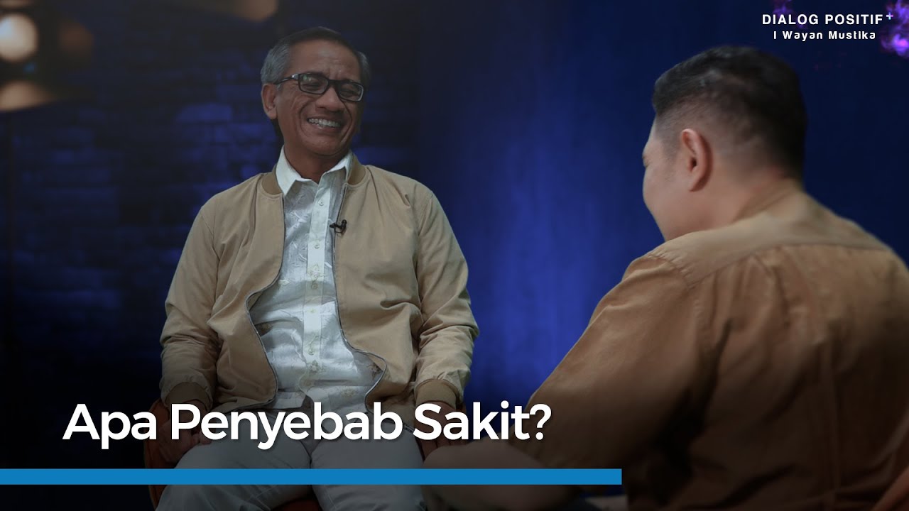 I Wayan Mustika | Dialog Positif+ | Bukan Kuman Bukan Hal Fisik, Inilah Penyebab Utama Penyakit.