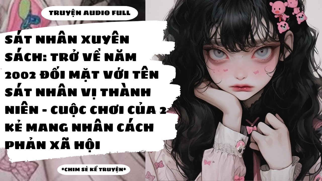 [TRUYỆN AUDIO] - SÁT NHÂN XUYÊN KHÔNG: CUỘC ĐỐI ĐẦU GIỮA HAI KẺ PHẢN XÃ HỘI - Chim Sẻ Kể Truyện