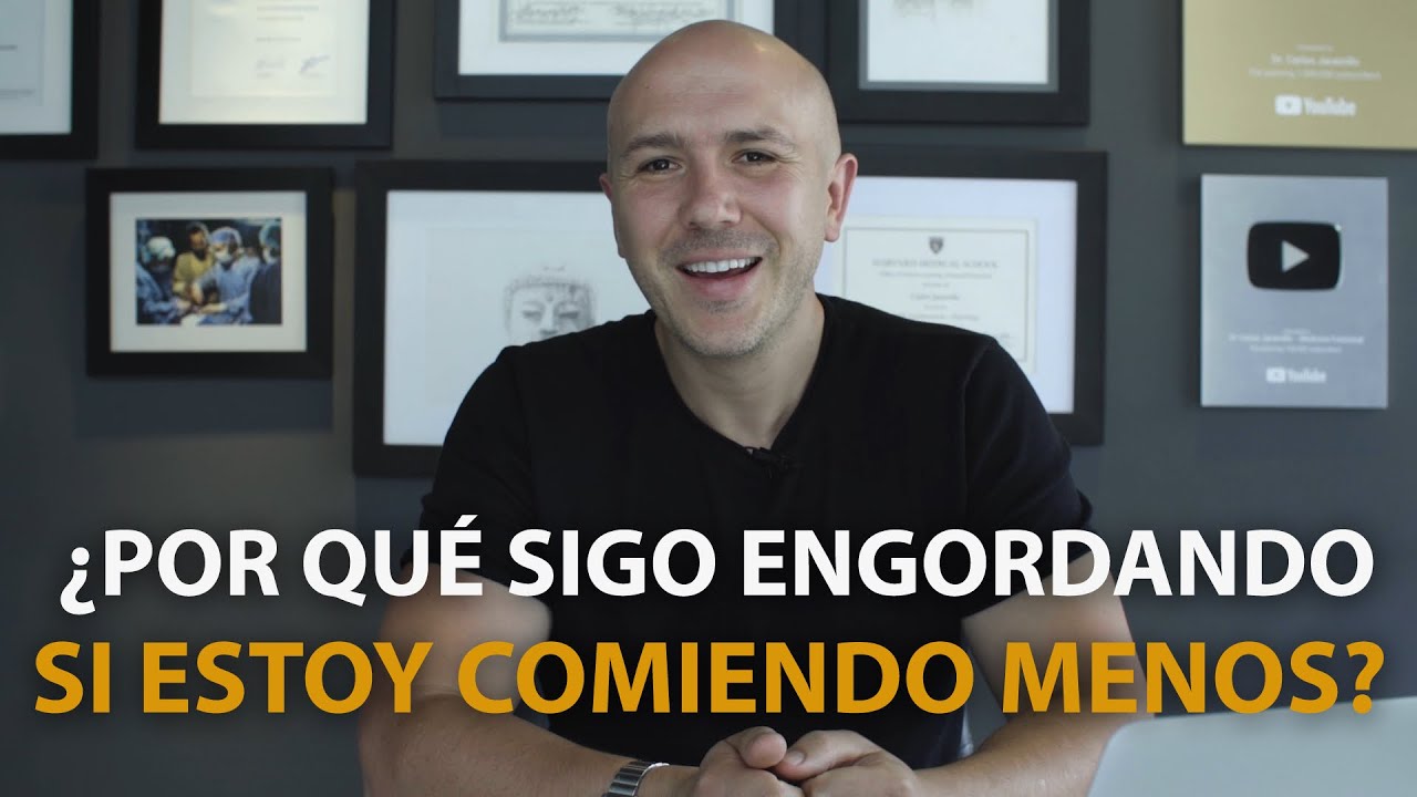 ¿POR QUÉ SIGO ENGORDANDO SI ESTOY COMIENDO MENOS? - Dr. Carlos Jaramillo
