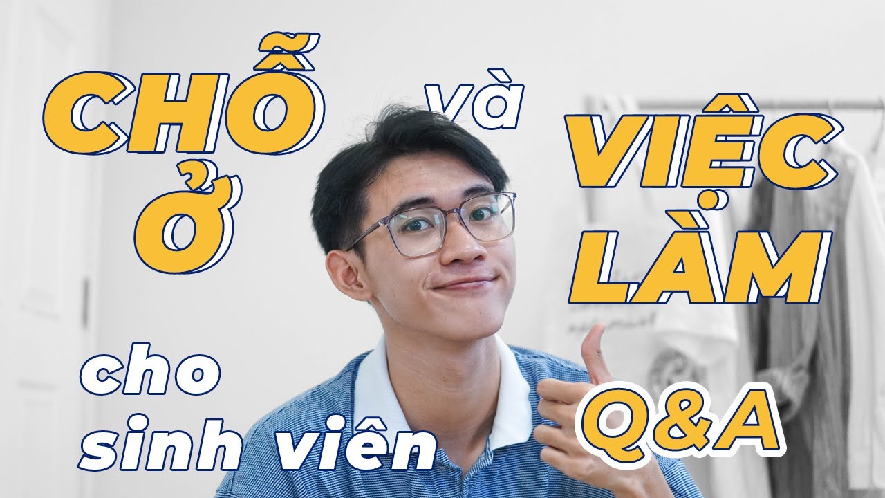 Q&A TÂN SINH VIÊN: VIỆC LÀM THÊM VÀ CHỖ Ở | Series: Tân sinh viên cần biết - Ep. 4 | An is here