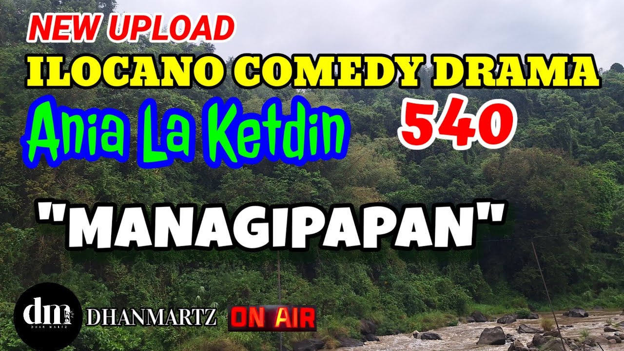 ILOCANO COMEDY DRAMA | MANAGIPAPAN | ANIA LA KETDIN 540 | NEW UPLOAD