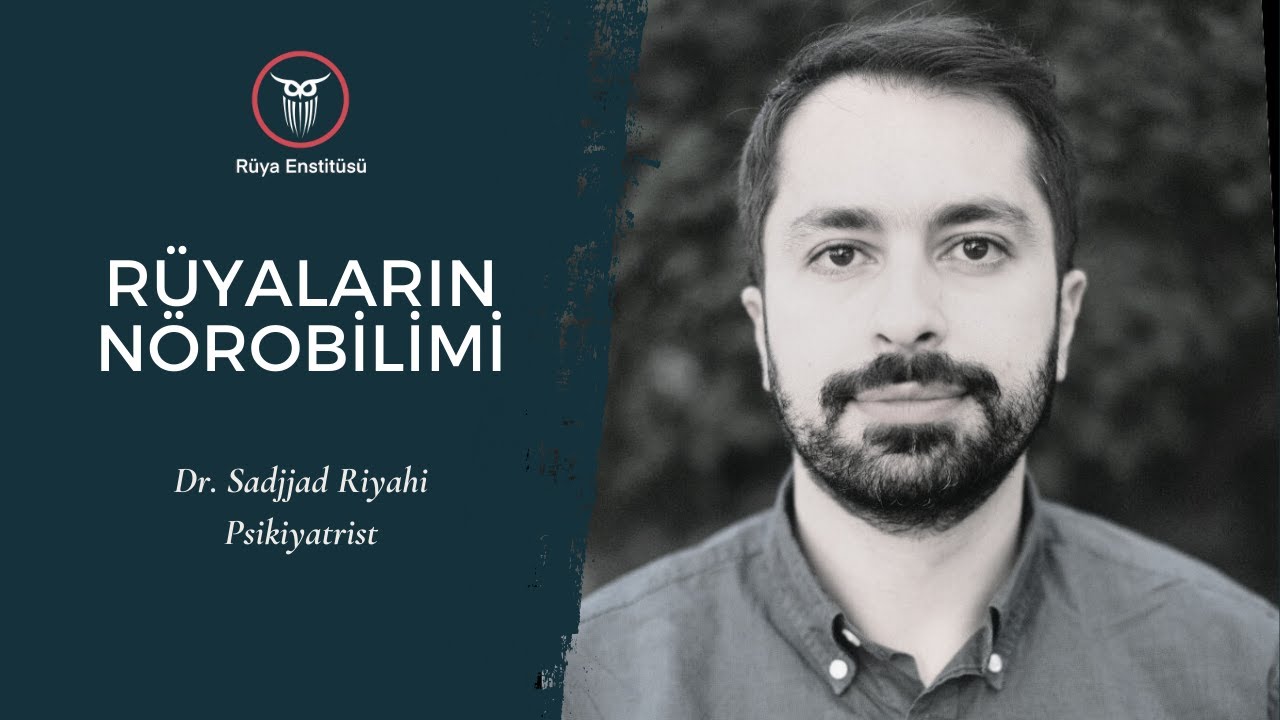 Rüyaların Nörobilimi | Psikiyatrist Dr. Sadjjad Riyahi | Rüya Sempozyumu