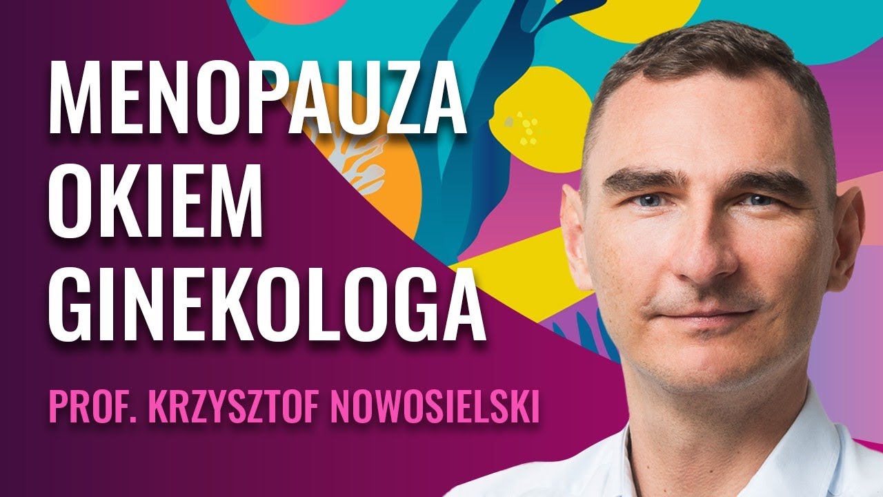 Menopauza: Nowoczesne Terapie i Profilaktyka Chor&oacute;b - Dr Krzysztof Nowosielski