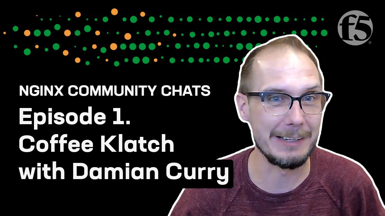 Coffee Klatch with Damian Curry – NGINX Community Chats – Ep. 1