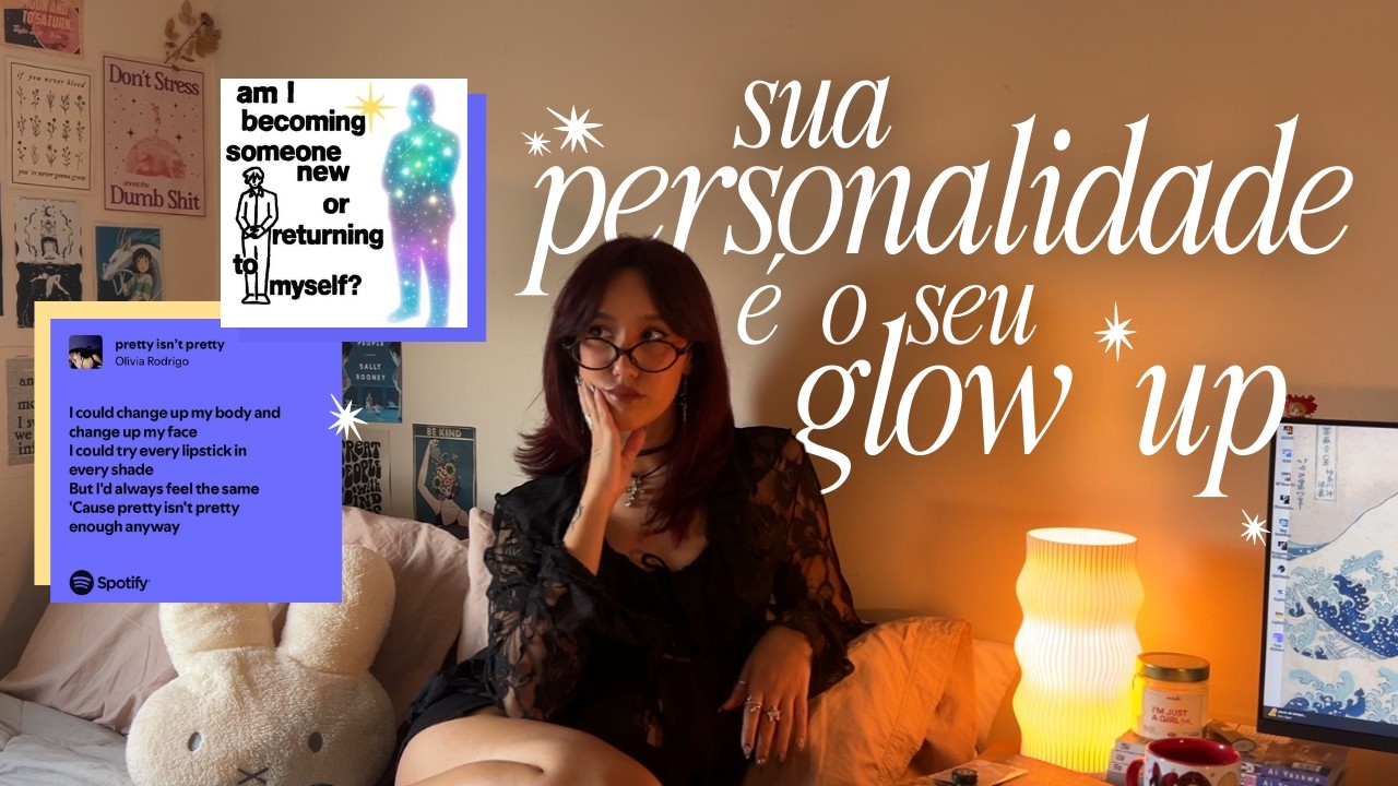 você não precisa de um glow up, precisa lembrar quem você é