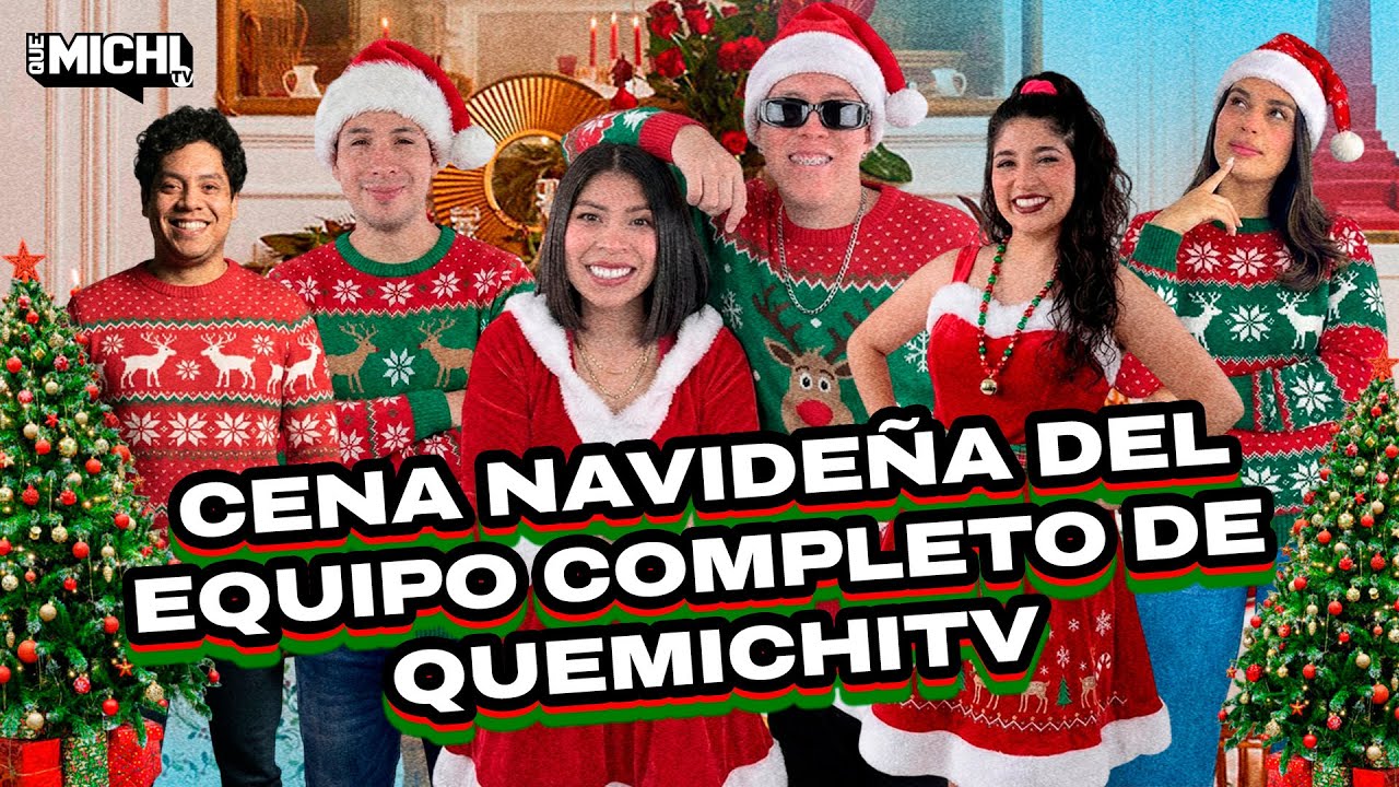 #quemichi | CENA NAVIDE&Ntilde;A QUEMICHITV