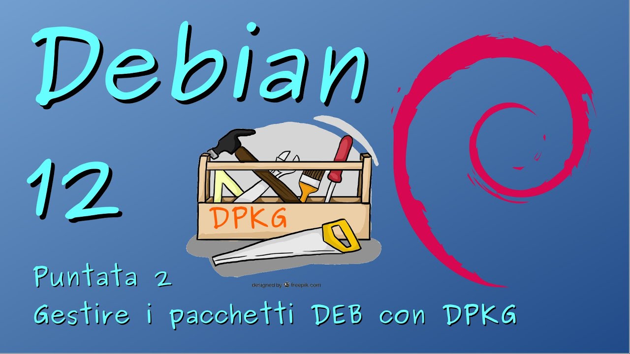 Debian GNU/Linux 12 - 02 gestire i pacchetti DEB con DPKG