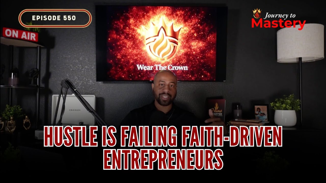550: Hustle Is Failing Faith-Driven Entrepreneurs