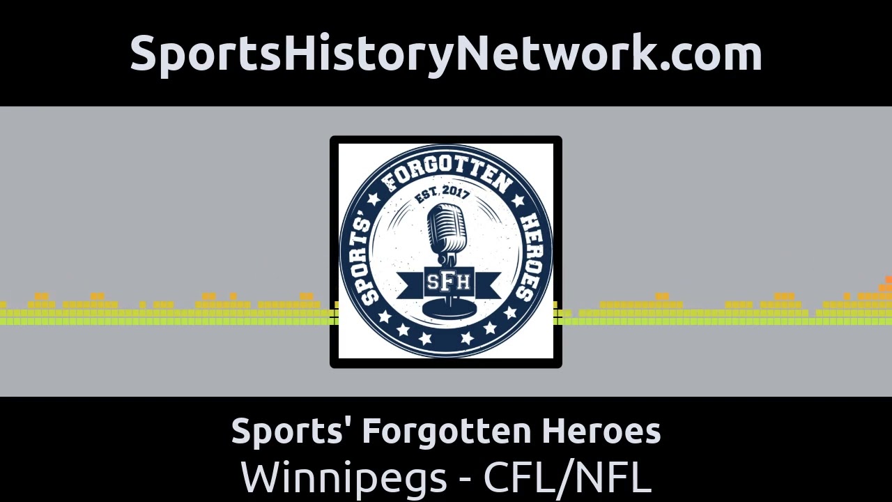 Sports' Forgotten Heroes - Winnipegs - CFL/NFL