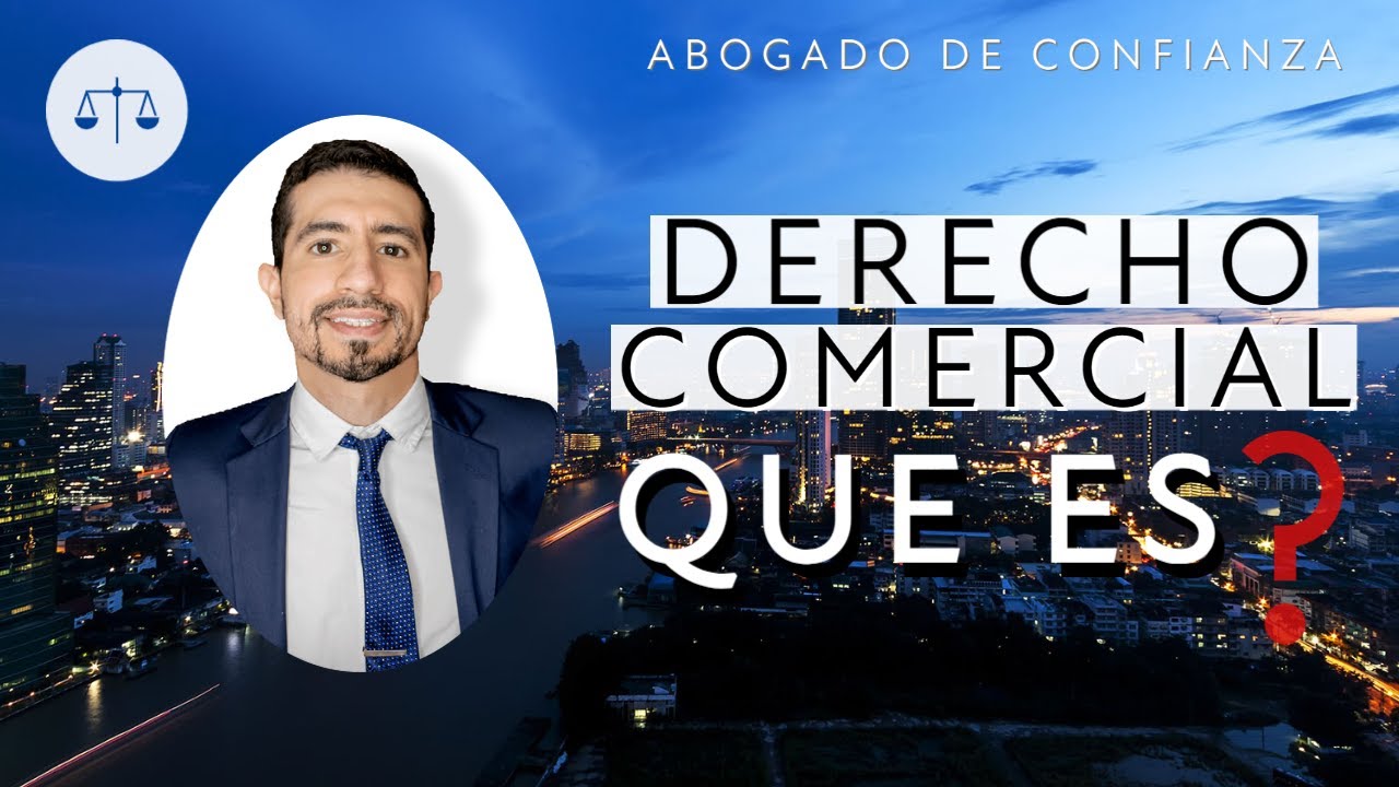 🌎⚖️DERECHO COMERCIAL ¿Qué es?❓ | ABOGADO DE CONFIANZA